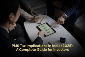 PMS Tax Implications in India (2025): A Complete Guide for Investors 